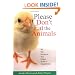 Please Don't Eat the Animals: All the Reasons You Need to be a Vegetarian
