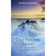 Das Innere Land: Bewusstseinsreisen zwischen Leben und Tod