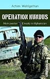 Operation Kundus: Mein zweiter Einsatz in Afghanistan - Achim Wohlgethan