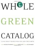 Whole Green Catalog: 1000 Best Things...