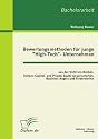 Bewertungsmethoden f&uuml;r junge "High-Tech"- Unternehmen aus der Sicht von Banken, Venture Capital- und Private Equity Gesellschaften, Business Angels und F&ouml;rderstellen