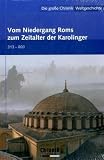 Die gro�e Chronik der Weltgeschichte: Die gro�e Chronik Weltgeschichte 07.  Vom Niedergang Roms zum Zeitalter der Karolinger: 313-800: BD 7 - 