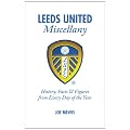 Leeds United Miscellany: United Trivia, History, Facts and Stats