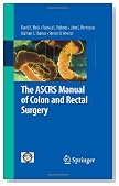 The ASCRS Manual of Colon and Rectal Surgery