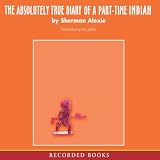 The Absolutely True Diary of a Part-Time Indian (Unabridged)