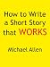 How to Write a Short Story that Works