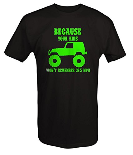 Jeep Wrangler Because Your Kids Won't Remember 39.5 MPG TJ JKT Shirt