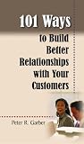 101 Ways to Build Customer Relationships