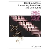 Basic Biochemical Laboratory Procedures and Computing: With Principles, Review Questions, Worked Examples, and Spreadsheet Solutions (Topics in Biochemistry)