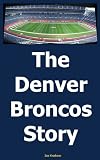 The Denver Broncos Story