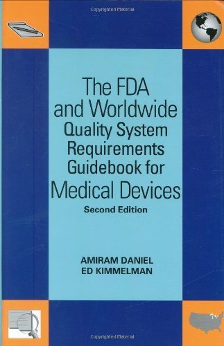 The FDA and Worldwide Quality System Requirements Guidebook for Medical Devices, Second Edition by Amiram Daniel and Edward Kimmelman (2008) Hardcover