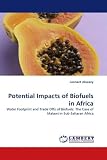 Potential Impacts of Biofuels in Africa: Water Footprint and Trade Offs of Biofuels: The Case of Malawi in Sub-Saharan Africa
