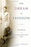 The dream is freedom : Pauli Murray and American democratic faith