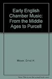Early English chamber music : from the Middle Ages to Purcell