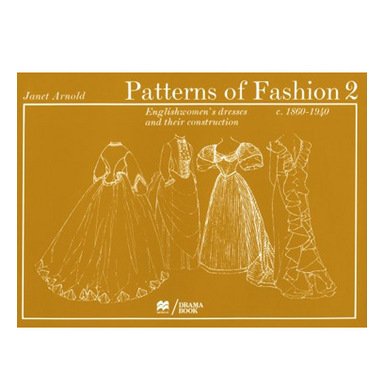 Patterns of Fashion 2: c1860 - 1940