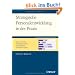 Strategische Personalentwicklung in der Praxis: Instrumente, Erfolgsmodelle, Checklisten, Praxisbeispiele