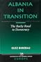Albania In Transition: The Rocky Road To Democracy (Nations of the Modern World Ser)