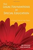 The Legal Foundations of Special Education: A Practical Guide for Every Teacher