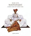 Made for Maharajas: A Design Diary of Princely India
