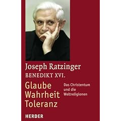 Glaube - Wahrheit - Toleranz. Das Christentum und die Weltreligionen (Gebundene Ausgabe)