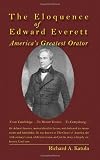 The eloquence of Edward Everett : America's greatest orator
