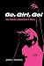 Go, Girl, Go!: The Women's Revolution in Music