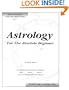 Astrology for the Absolute Beginner: How to Interpret Your Own Birth Chart (Breakthrough astrology series)