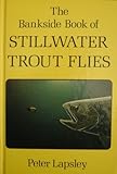 The bankside book of stillwater trout flies