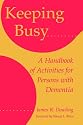 Keeping Busy: Handbook of Activities for Persons with Dementia