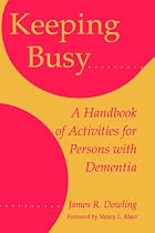 Keeping Busy: Handbook of Activities for Persons with Dementia