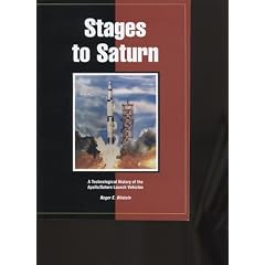 Stages to Saturn: A Technological History of the Apollo/Saturn Launch Vehicles (NASA SP)