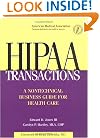 HIPAA Transactions: A Nontechnical Business Guide for Health Care