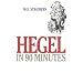 Hegel in 90 Minutes (Philosophers in 90 Minutes Series)