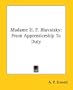 Madame H. P. Blavatsky: From Apprenticeship To Duty