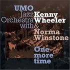 Click here to buy One More Time by  Umo Jazz Orchestra, Kenny Wheeler, and Norma Winstone .