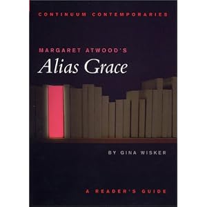 Margaret Atwood's Alias Grace: A Reader's Guide (Continuum... by Gina Wisker