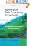Topological Data Structures for Surfaces: An Introduction to Geographical Information Science
