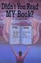 Didn't You Read My Book?