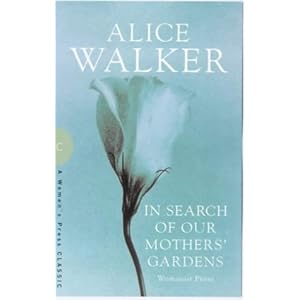 In Search of Our Mother's Gardens: Womanist Prose (Women's Press Classics)