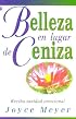 Belleza en Lugar de Ceniza : Beauty for Ashes