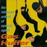 Inhuman Ordeal of Special Agent Gas Huffer