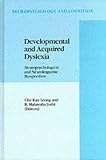 Developmental and Acquired Dyslexia: Neuropsychological and Neurolinguistic Perspectives (Neuropsychology and Cognition)