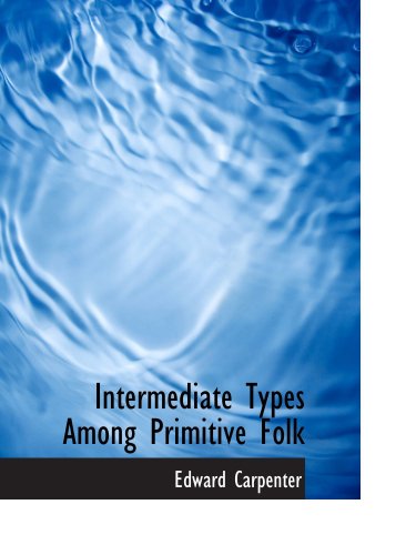Intermediate Types Among Primitive Folk: A Study in Social Evolution