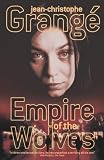 Cover of The Empire of the Wolves by Jean-Christophe Grange 1843431661