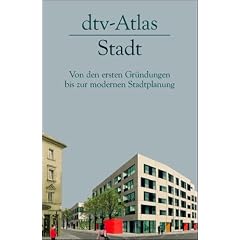 dtv - Atlas Stadt. Von den ersten Gr�ndungen bis zur modernen Stadtplanung.