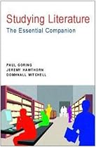 Studying Literature: The Essential Companion (Studying...Series)