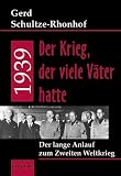 1939 - Der Krieg, der viele V�ter hatte . Der lange Anlauf zum Zweiten Weltkrieg