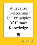 A Treatise Concerning The Principles Of Human Knowledge George Berkeley