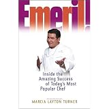 Emeril: Inside the Amazing Success of Today's Most Popular Chef
