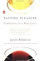 Tasting Pleasure: Confessions of a Wine Lover